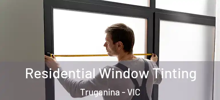 Residential Window Tinting Truganina - VIC