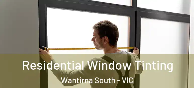  Residential Window Tinting Wantirna South - VIC