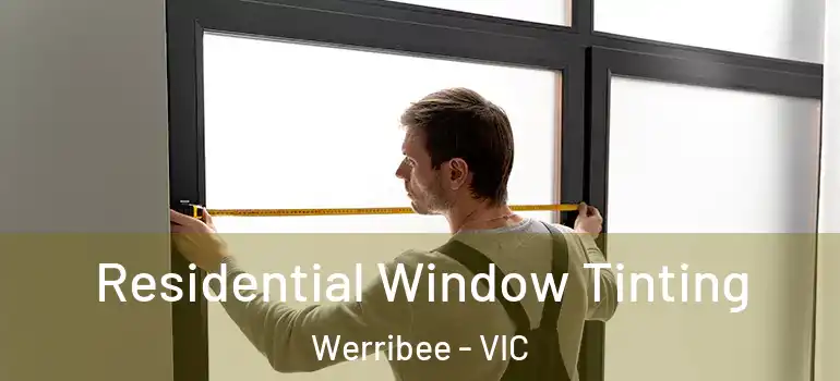Residential Window Tinting Werribee - VIC