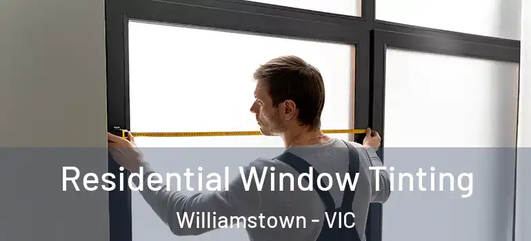 Residential Window Tinting Williamstown - VIC