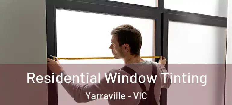  Residential Window Tinting Yarraville - VIC