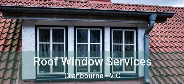 Roof Window Services Cranbourne - VIC