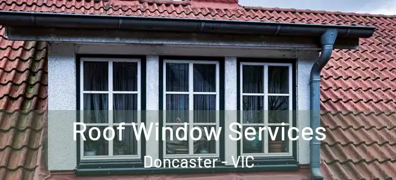 Roof Window Services Doncaster - VIC