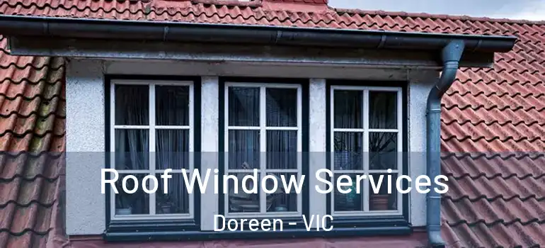  Roof Window Services Doreen - VIC
