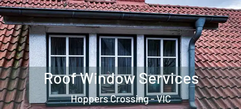 Roof Window Services Hoppers Crossing - VIC