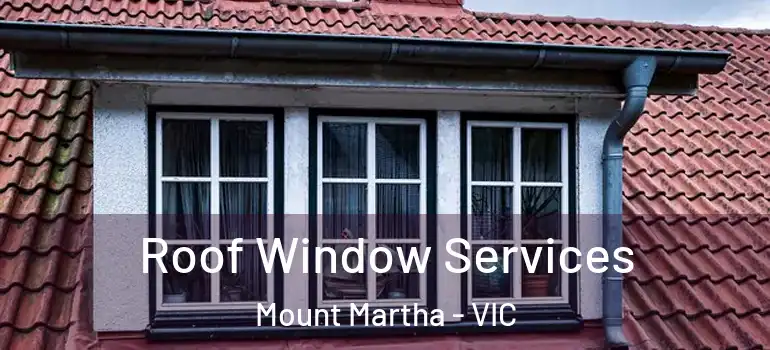 Roof Window Services Mount Martha - VIC