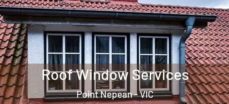  Roof Window Services Point Nepean - VIC