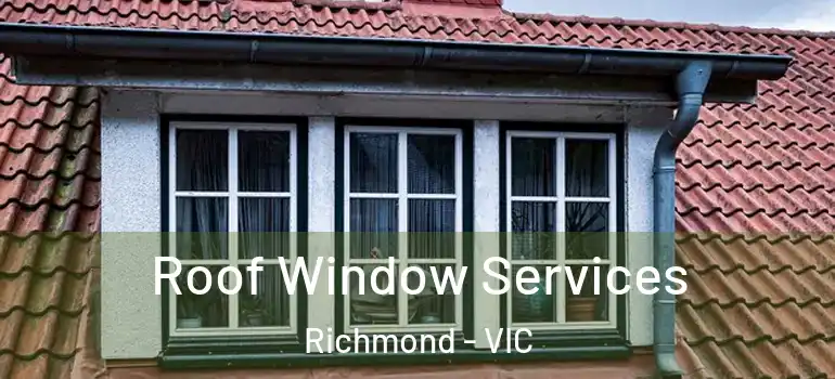 Roof Window Services Richmond - VIC