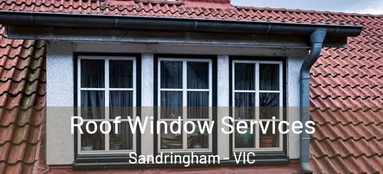 Roof Window Services Sandringham - VIC
