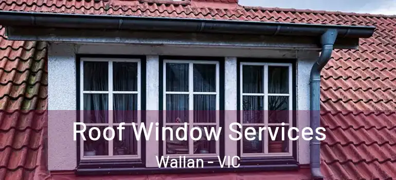  Roof Window Services Wallan - VIC