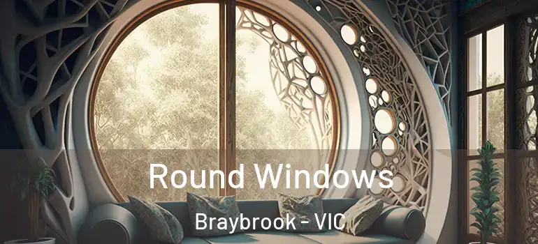 Round Windows Braybrook - VIC