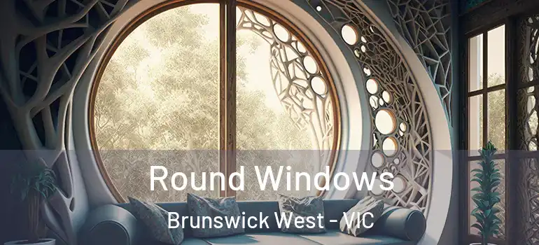  Round Windows Brunswick West - VIC