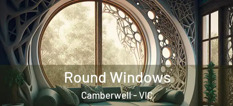 Round Windows Camberwell - VIC