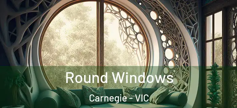 Round Windows Carnegie - VIC