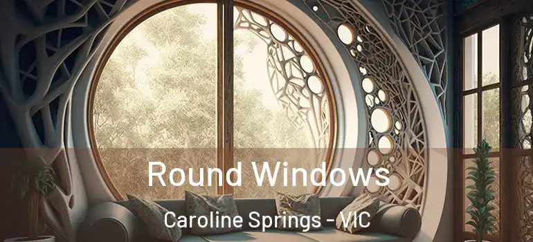 Round Windows Caroline Springs - VIC