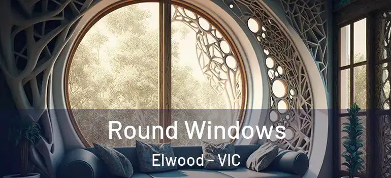 Round Windows Elwood - VIC