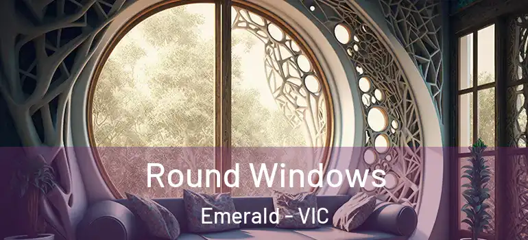  Round Windows Emerald - VIC