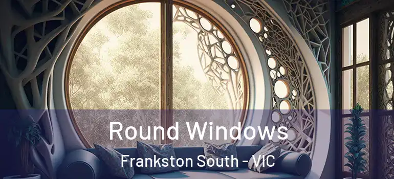 Round Windows Frankston South - VIC