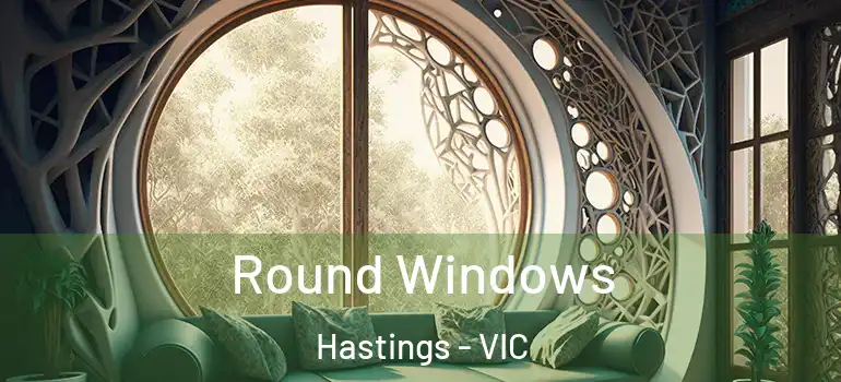 Round Windows Hastings - VIC