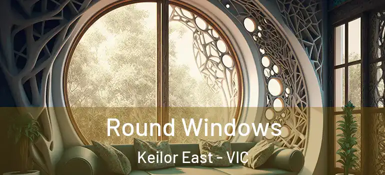 Round Windows Keilor East - VIC
