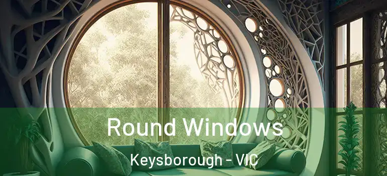  Round Windows Keysborough - VIC