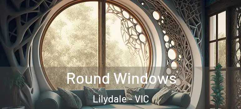 Round Windows Lilydale - VIC