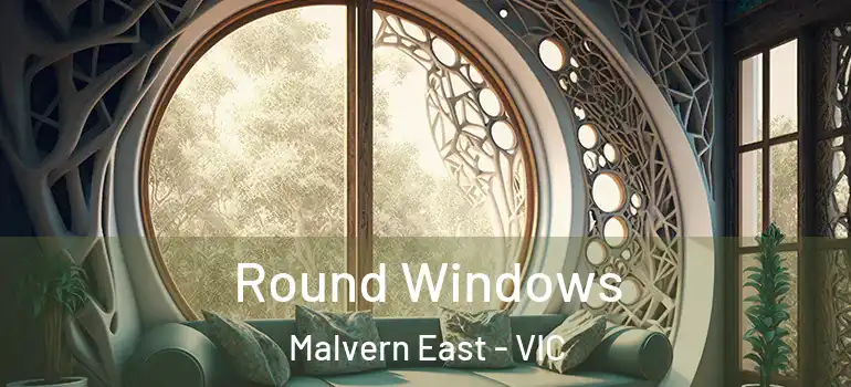  Round Windows Malvern East - VIC