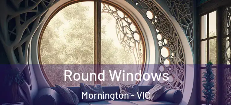 Round Windows Mornington - VIC