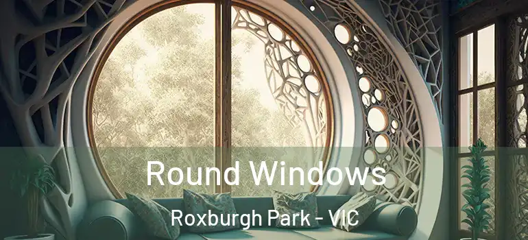  Round Windows Roxburgh Park - VIC