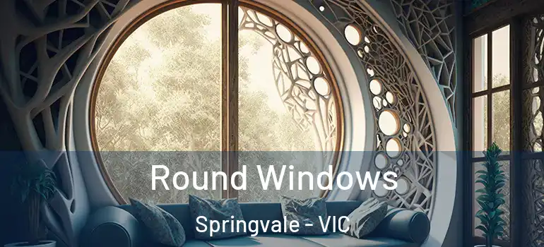 Round Windows Springvale - VIC