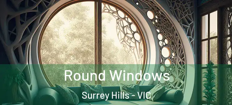 Round Windows Surrey Hills - VIC