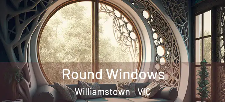 Round Windows Williamstown - VIC