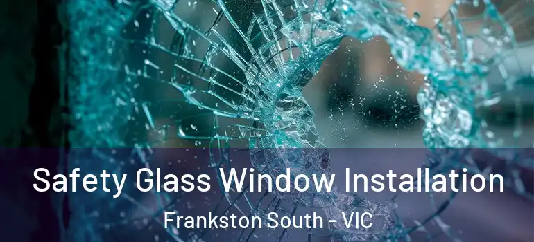 Safety Glass Window Installation Frankston South - VIC