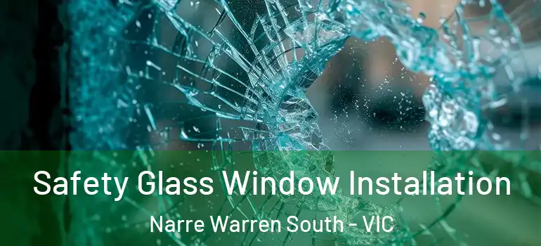 Safety Glass Window Installation Narre Warren South - VIC