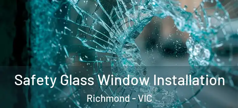  Safety Glass Window Installation Richmond - VIC