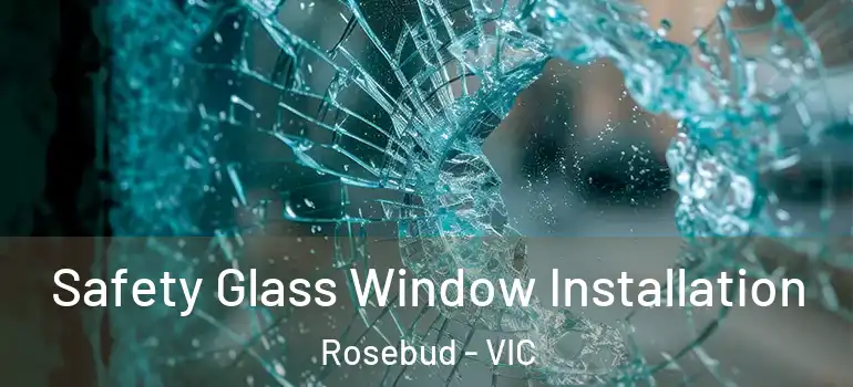 Safety Glass Window Installation Rosebud - VIC