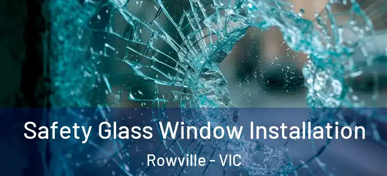  Safety Glass Window Installation Rowville - VIC