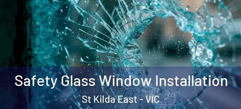  Safety Glass Window Installation St Kilda East - VIC