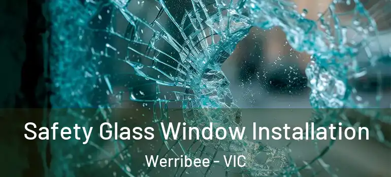 Safety Glass Window Installation Werribee - VIC