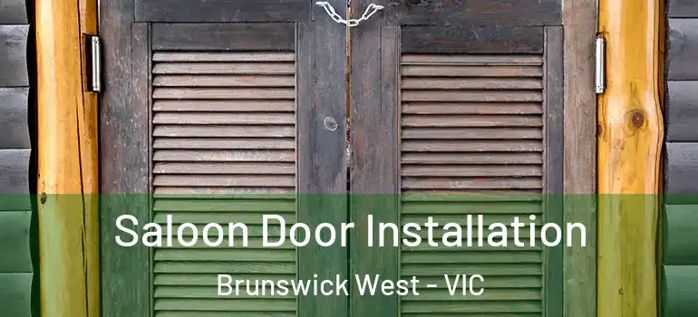 Saloon Door Installation Brunswick West - VIC