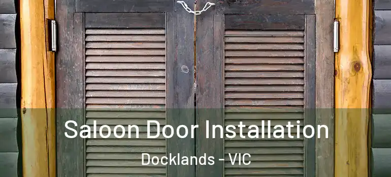 Saloon Door Installation Docklands - VIC