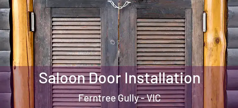  Saloon Door Installation Ferntree Gully - VIC