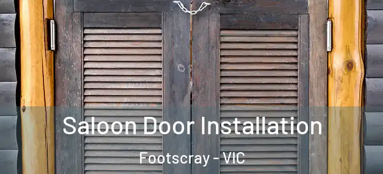 Saloon Door Installation Footscray - VIC
