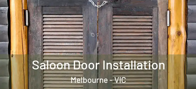 Saloon Door Installation Melbourne - VIC