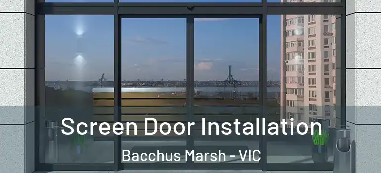  Screen Door Installation Bacchus Marsh - VIC