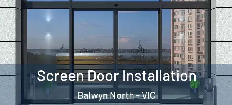 Screen Door Installation Balwyn North - VIC