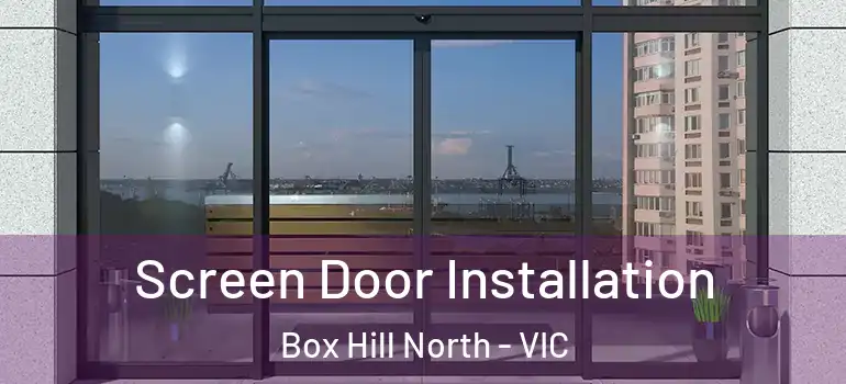 Screen Door Installation Box Hill North - VIC