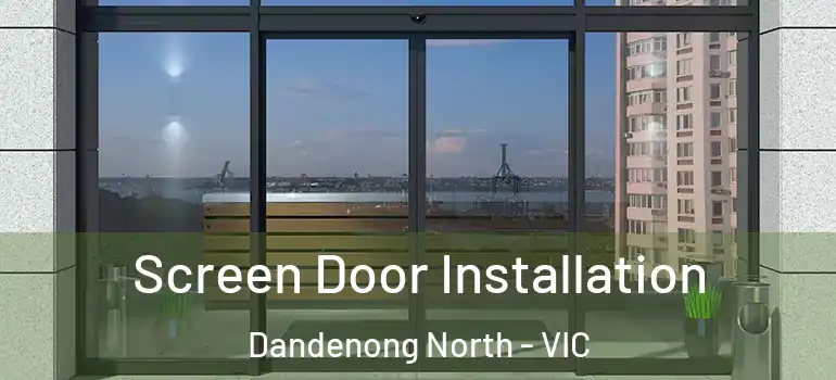 Screen Door Installation Dandenong North - VIC
