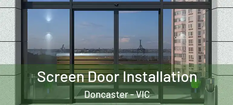Screen Door Installation Doncaster - VIC