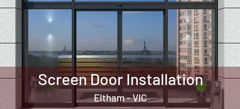 Screen Door Installation Eltham - VIC
